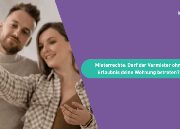Mieterrechte: Darf der Vermieter ohne Erlaubnis deine Wohnung betreten?